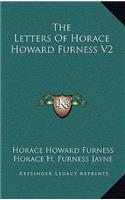 The Letters of Horace Howard Furness V2