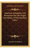 American Antiquities And Researches Into The Origin And History Of The Red Race (1841)