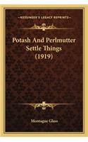 Potash and Perlmutter Settle Things (1919)