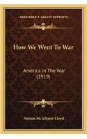 How We Went To War