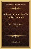 A Short Introduction To English Grammar: With Critical Notes (1799)