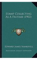 Stamp Collecting As A Pastime (1902): (English)