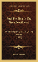 Ruth Fielding in the Great Northwest