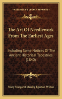 Art Of Needlework From The Earliest Ages