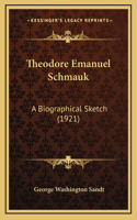 Theodore Emanuel Schmauk: A Biographical Sketch (1921)