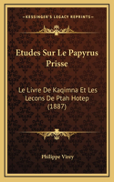 Etudes Sur Le Papyrus Prisse