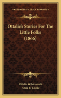 Ottalie's Stories For The Little Folks (1866)