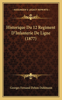Historique Du 12 Regiment D'Infanterie De Ligne (1877)