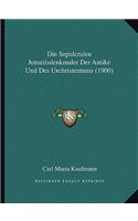 Sepulcralen Jenseitsdenkmaler Der Antike Und Des Urchristentums (1900)