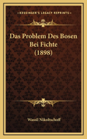 Das Problem Des Bosen Bei Fichte (1898)