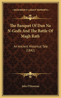 The Banquet Of Dun Na N-Gedh And The Battle Of Magh Rath