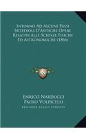 Intorno Ad Alcuni Passi Notevoli D'Antiche Opere Relativi Alle Scienze Fisiche Ed Astronomiche (1866)