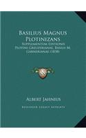 Basilius Magnus Plotinizans: Supplementum Editionis Plotini Greuzerianae, Basilii M. Garnerianae (1838)(Latin)