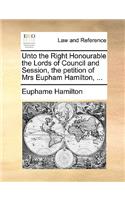 Unto the Right Honourable the Lords of Council and Session, the Petition of Mrs Eupham Hamilton, ...