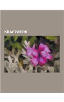Kraftwerk: Kraftwerk Albums, Kraftwerk Members, Kraftwerk Songs, Songs Written by Karl Bartos, Kling Klang Studio, Ralf Hutter, a(English)