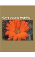 Cours D'Eau de Wallonie: Oise, Ourthe, Lys, Chiers, Houille, Semois, Sambre, Ton, Vesdre, Sure, Marche, Legia, Senne, Biesme, Ambleve, Lesse, D(French)