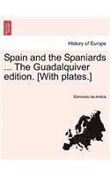 Spain and the Spaniards ... The Guadalquiver edition. [With plates.]