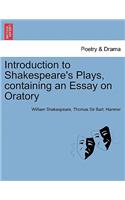 Introduction to Shakespeare's Plays, Containing an Essay on Oratory