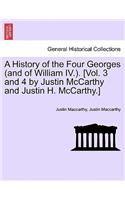 A History of the Four Georges (and of William IV.). [Vol. 3 and 4 by Justin McCarthy and Justin H. McCarthy.]