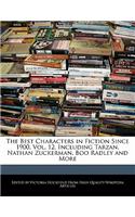 The Best Characters in Fiction Since 1900, Vol. 12, Including Tarzan, Nathan Zuckerman, Boo Radley and More