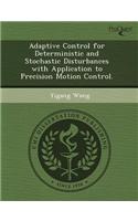 Adaptive Control for Deterministic and Stochastic Disturbances with Application to Precision Motion Control