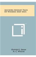Anchors Aweigh! Tales of Wooden Ship Days