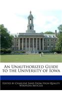 An Unauthorized Guide to the University of Iowa