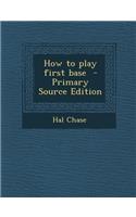 How to Play First Base