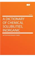 A Dictionary of Chemical Solubilities, Inorganic