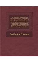 The Epistles of Erasmus from His Earliest Letters to His Fifty-First Year Arranged in Order of Time: English Translations from the Early Correspondenc