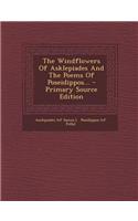The Windflowers of Asklepiades and the Poems of Poseidippos...