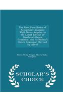 The First Four Books of Xenophon's Anabasis: With Notes Adapted to the Latest Edition of Goodwin's Greek Grammar, and to Hadley's Greek Grammar (Revis