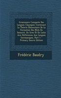Grammaire Comparee Des Langues Classiques: Contenant La Theorie Elementaire de La Formation Des Mots En Sanscrit, En Grec Et En Latin Avec References Aux Langues Germaniques, Part 1