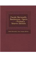 Jacobi Bernoulli, Basileensis, Opera ... - Primary Source Edition