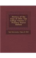 History of the Class of 1910, Yale College Volume 2 - Primary Source Edition