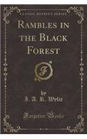 Rambles in the Black Forest (Classic Reprint)