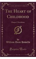 The Heart of Childhood: Harper's Novelettes (Classic Reprint)