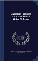 Classroom Problems in the Education of Gifted Children