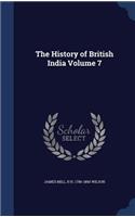 The History of British India Volume 7: (English)