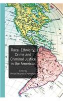Race, Ethnicity, Crime and Criminal Justice in the Americas
