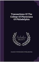 Transactions Of The College Of Physicians Of Philadelphia