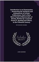 Introduction to an Examination ... Respecting the Antiquity and Authenticity of Certain Publications, Said to Have Been Found in Manuscripts, at Bristol, Written by a Learned Priest [T. Rowley] and Others, in the Fifteenth Century