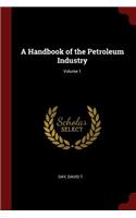 A Handbook of the Petroleum Industry; Volume 1