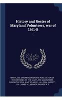History and Roster of Maryland Volunteers, war of 1861-5