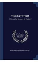 Training To Teach