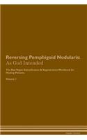 Reversing Pemphigoid Nodularis: As God Intended The Raw Vegan Plant-Based Detoxification & Regeneration Workbook for Healing Patients. Volume 1