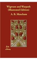 Wigwam and Warpath (Illustrated Edition)