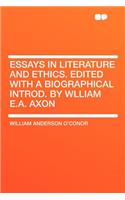Essays in Literature and Ethics. Edited with a Biographical Introd. by Wlliam E.A. Axon