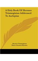 Holy Book Of Hermes Trismegistus Addressed To Asclepius