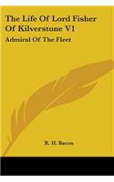 The Life Of Lord Fisher Of Kilverstone V1